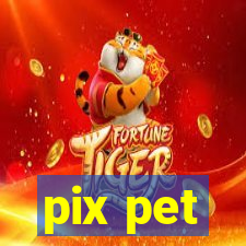 pix pet