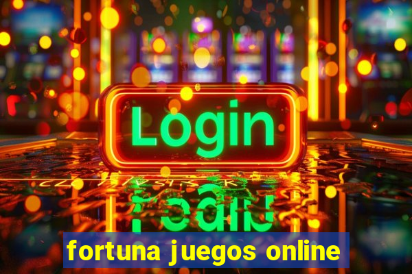 fortuna juegos online