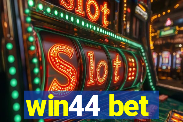 win44 bet