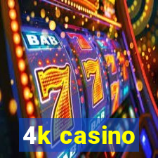 4k casino