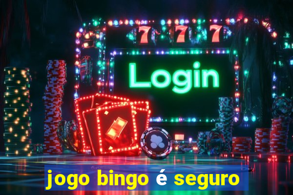 jogo bingo é seguro