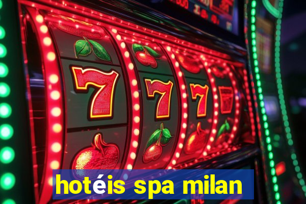 hotéis spa milan