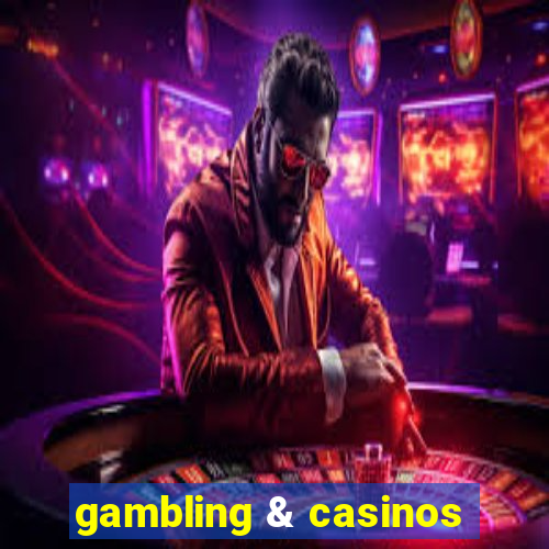 gambling & casinos