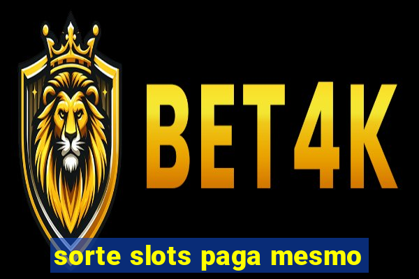 sorte slots paga mesmo