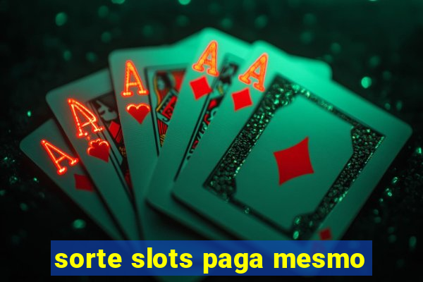 sorte slots paga mesmo