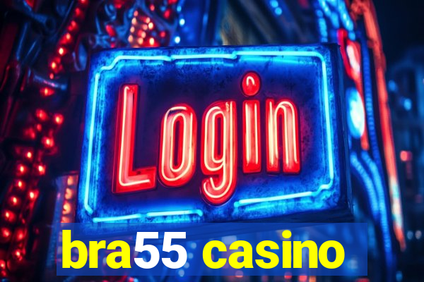 bra55 casino