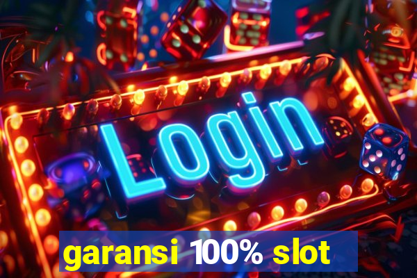 garansi 100% slot