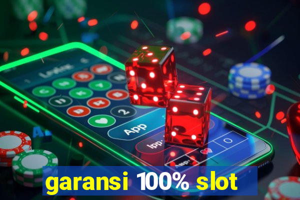 garansi 100% slot