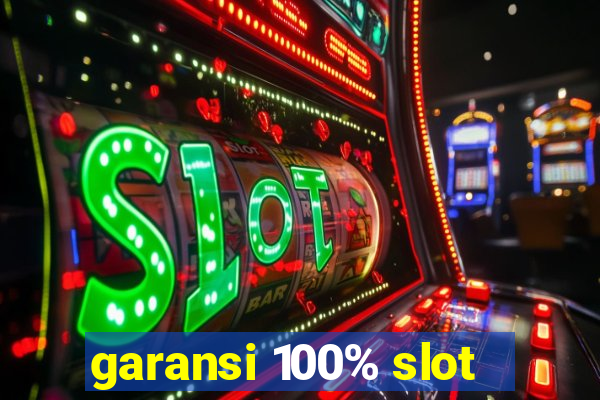 garansi 100% slot