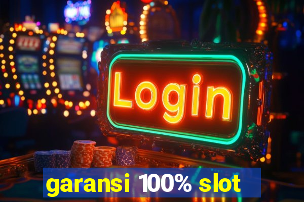 garansi 100% slot