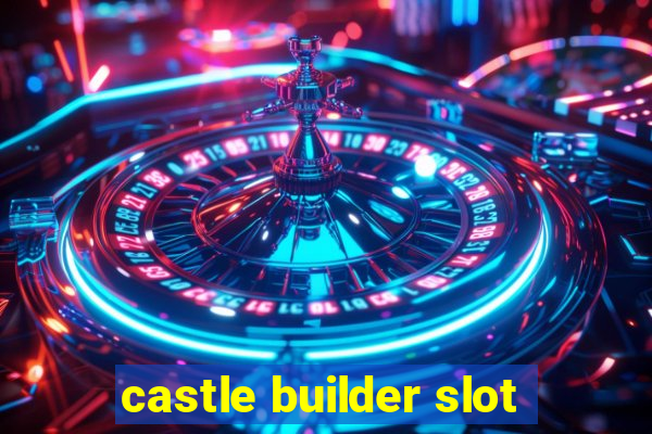 castle builder slot