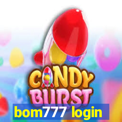 bom777 login