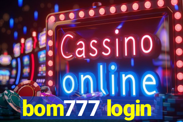 bom777 login