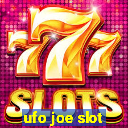 ufo joe slot