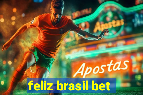 feliz brasil bet