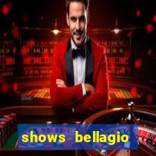 shows bellagio hotel casino