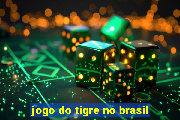 jogo do tigre no brasil