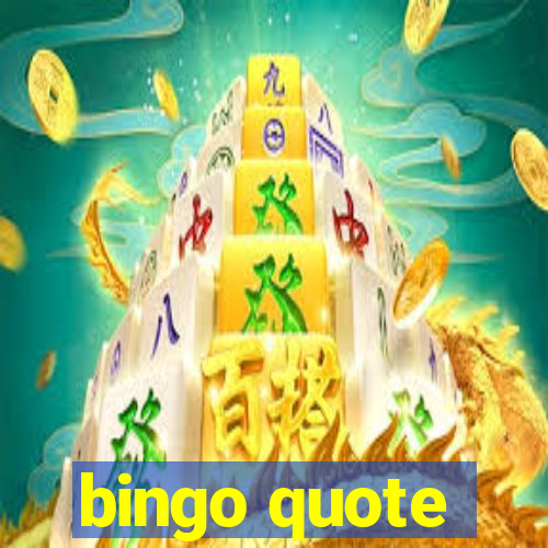 bingo quote