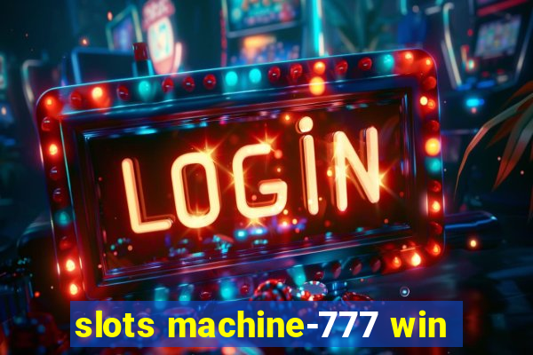 slots machine-777 win