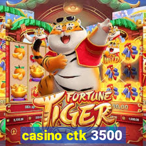 casino ctk 3500