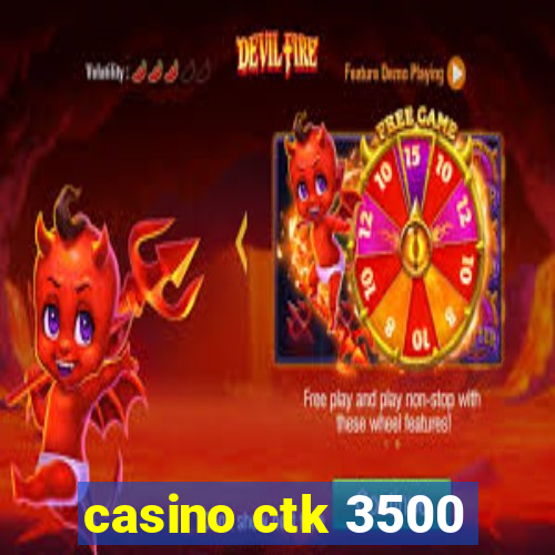 casino ctk 3500