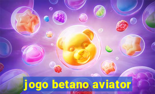 jogo betano aviator