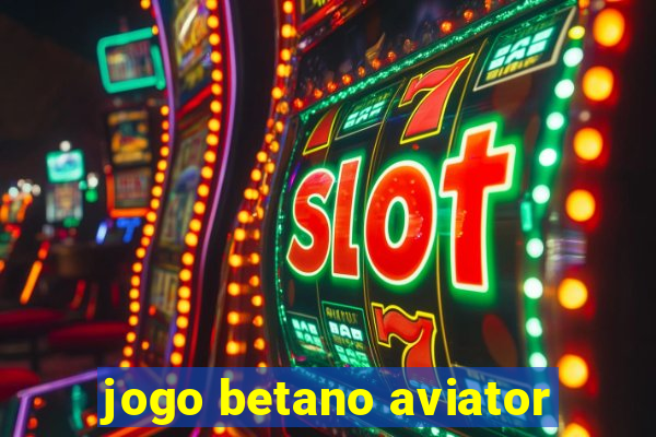 jogo betano aviator