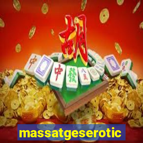 massatgeserotics