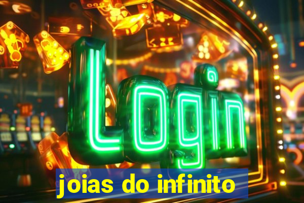 joias do infinito