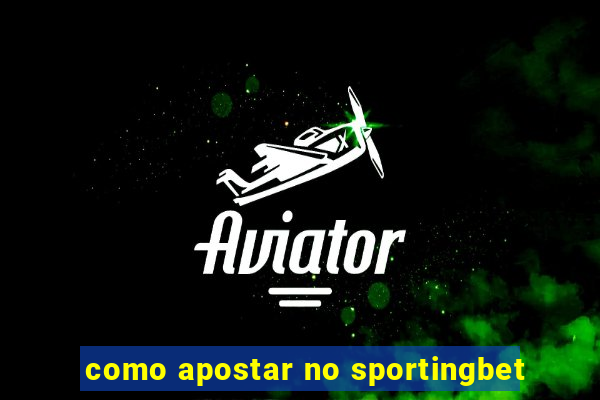 como apostar no sportingbet