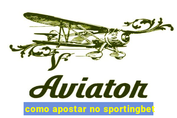 como apostar no sportingbet