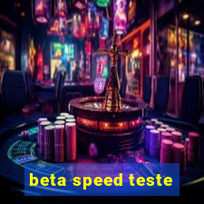 beta speed teste