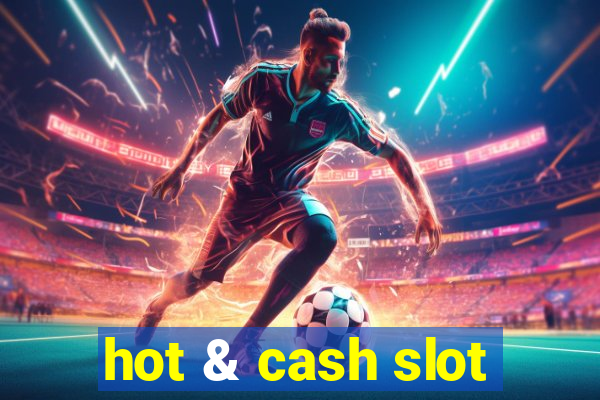 hot & cash slot