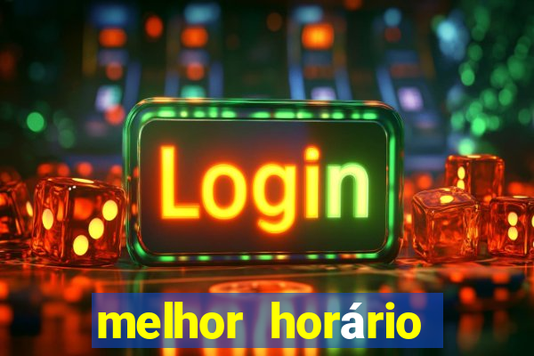 melhor horário para jogar fortune tiger à noite