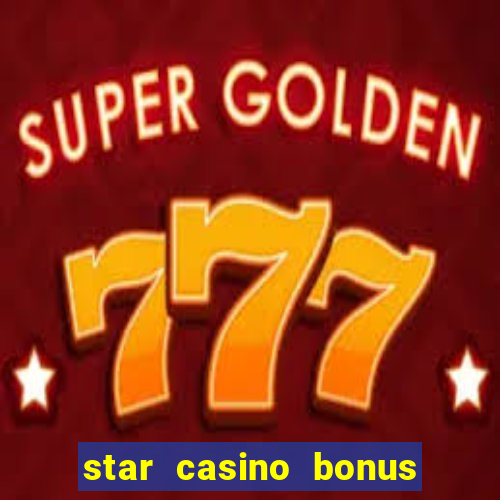 star casino bonus senza deposito