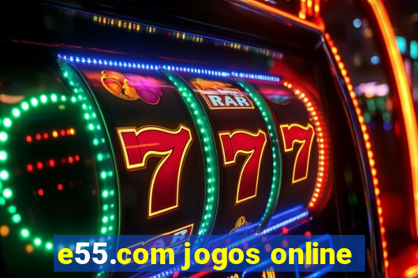 e55.com jogos online