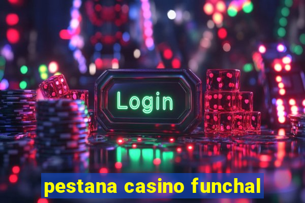 pestana casino funchal