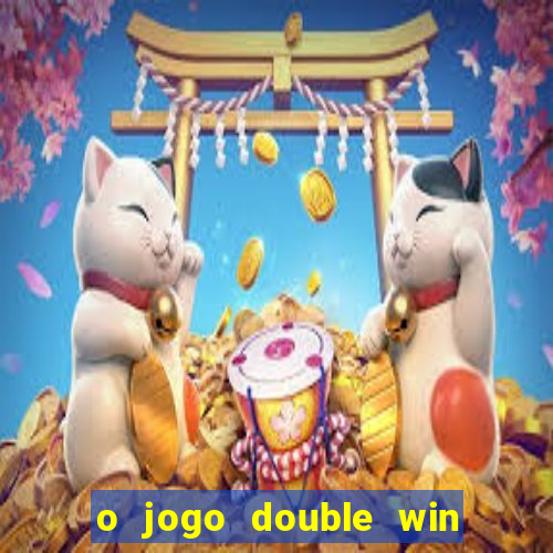 o jogo double win paga mesmo