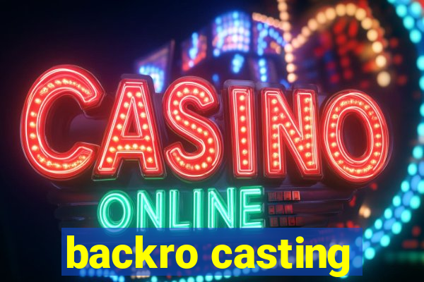 backro casting