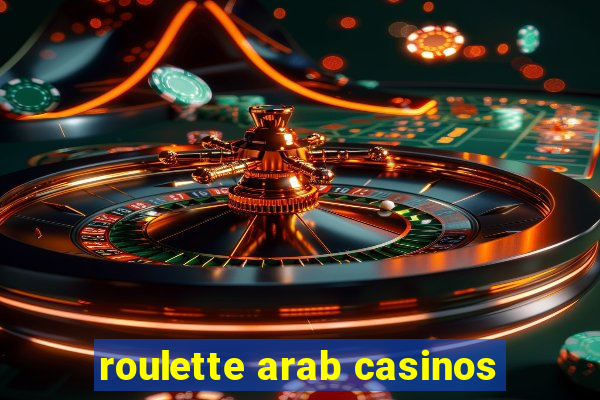 roulette arab casinos