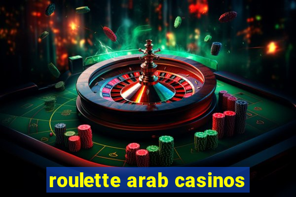 roulette arab casinos