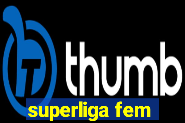 superliga fem