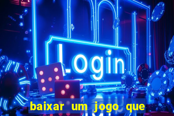 baixar um jogo que ganha dinheiro