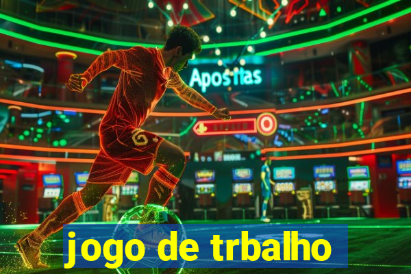 jogo de trbalho