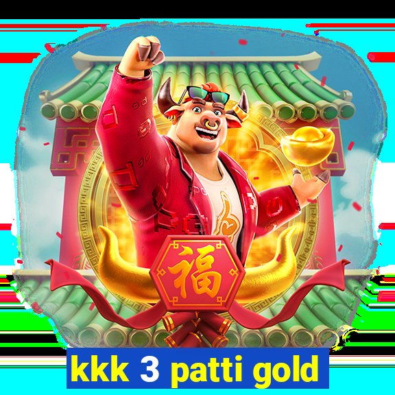 kkk 3 patti gold