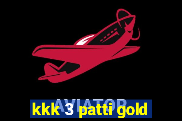 kkk 3 patti gold