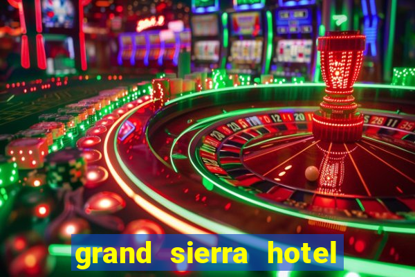 grand sierra hotel and casino reno nevada