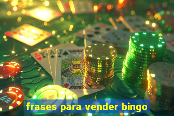 frases para vender bingo