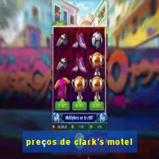 preços de clark's motel