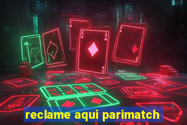 reclame aqui parimatch